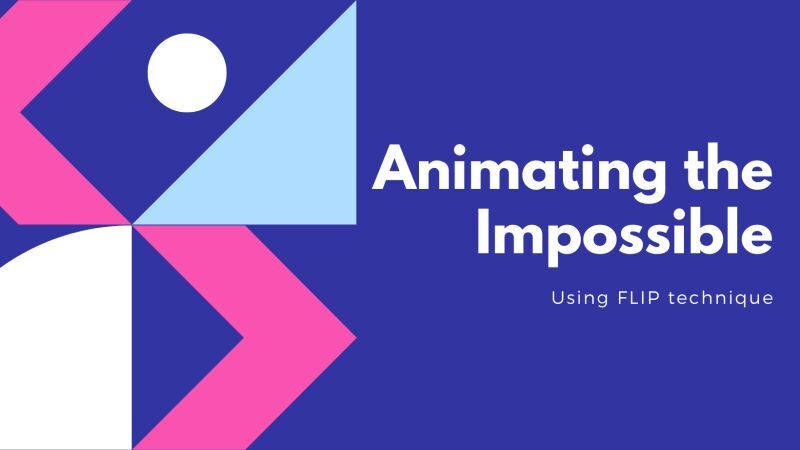 Animating the impossible with the FLIP technique