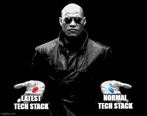 Please Don't Just Jump on the Latest Tech Stack!