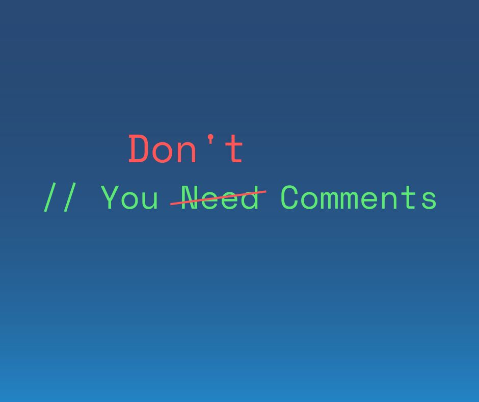 Why comments hurt your code & top 3 strategies to eliminate them